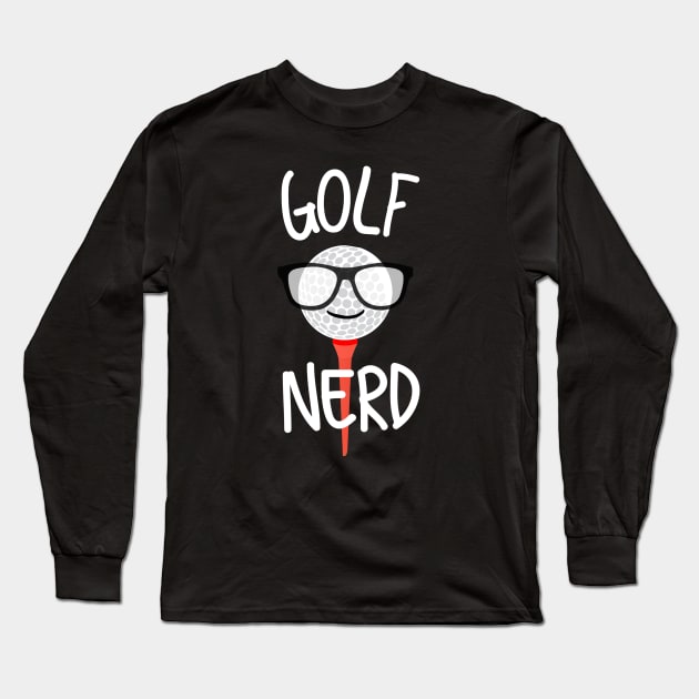 Golf Nerd Long Sleeve T-Shirt by MessageOnApparel